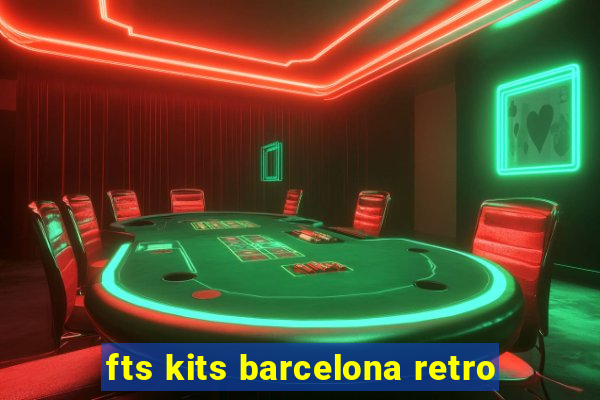 fts kits barcelona retro